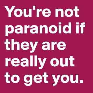 You-re-not-paranoid-if-they-are-really-out-to-get