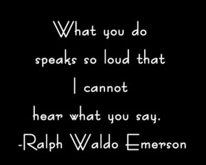 What you do so loud cannot hear what you say 2
